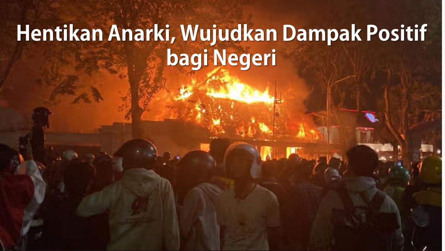 Hentikan Anarki, Wujudkan Dampak Positif bagi Negeri